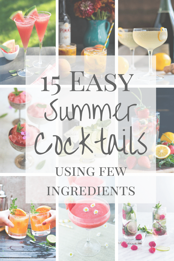 Easy Cocktails 15 Summer Cocktails with Few Ingredients Inside The
