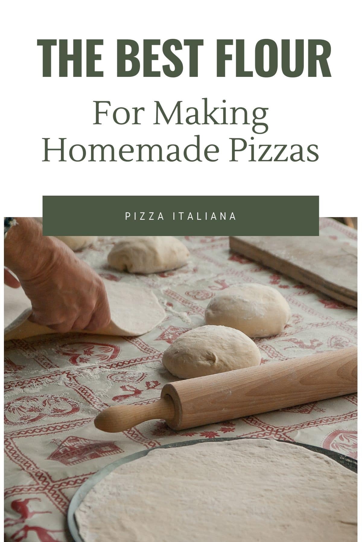 A graphic for the best flour for making homemade pizzas with a photo of a pizza underneath