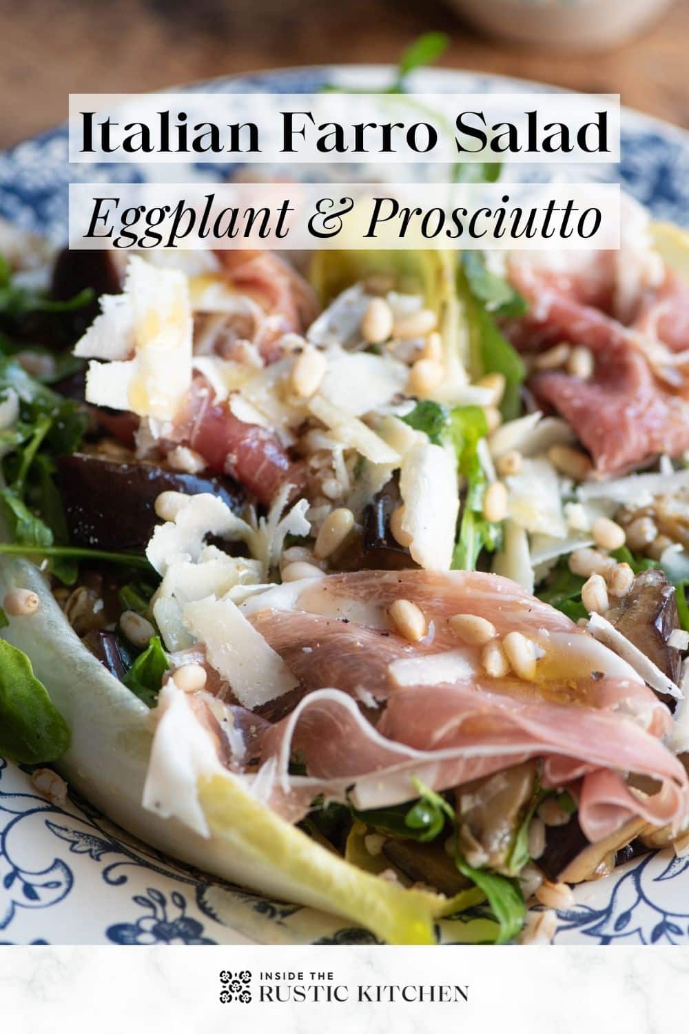 Eggplant Farro Salad with Chicory and Prosciutto Inside The Rustic