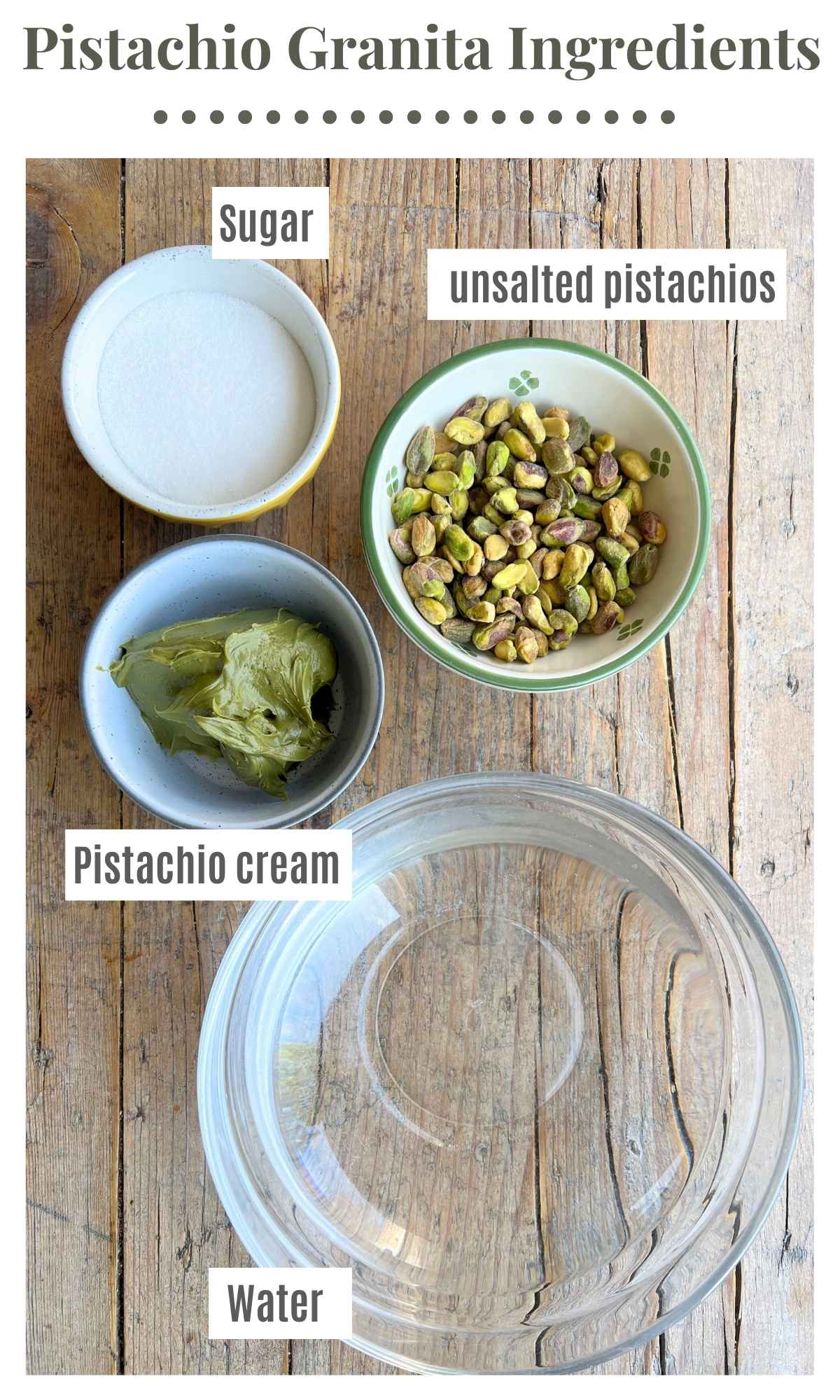 Pistachio granita ingredients in bowls on a wooden surface; sugar, water, pistachios and pistachio cream.