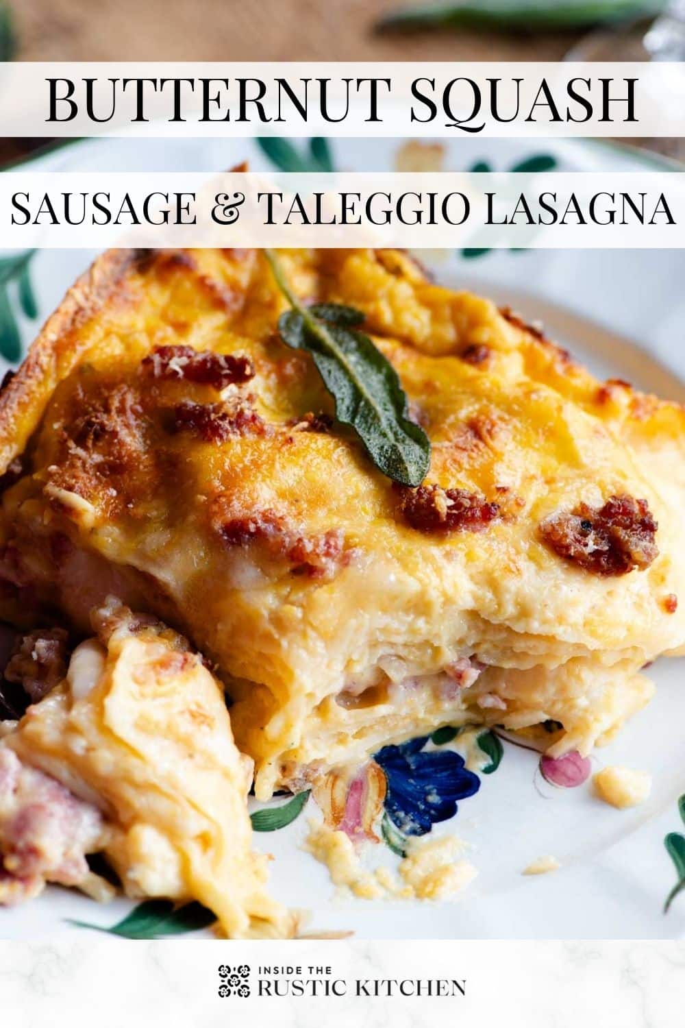 Butternut Squash Lasagna with Sausage and Taleggio - Inside The Rustic ...
