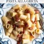 Pasta alla Gricia in a blue and white bowl with a text overlay that reads: Classic Italian Pasta alla Gricia.